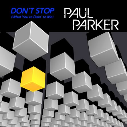 Paul Parker : Don't Stop (What You're Doin' to Me)